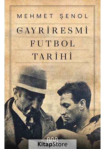 Gayriresmi Futbol Tarihi / Mehmet Şenol