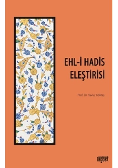 Ehl-i Hadis Eleştirisi - Yavuz Köktaş - Rağbet Yayınları