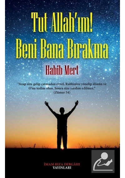 Tut Allah'ım! Beni Bana Bırakma - Habib Mert - İmam Rıza Dergahı Yayınları
