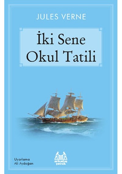 İki Sene Okul Tatili - Ali Aydoğan - Arkadaş Yayıncılık