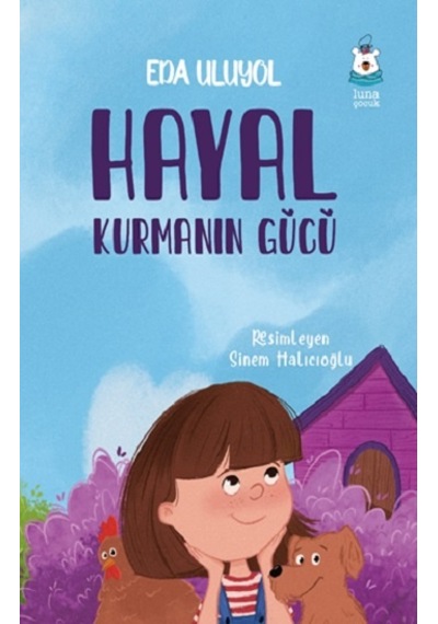 Hayal Kurmanın Gücü - Luna Çocuk Yayınları - Eda Uluyol