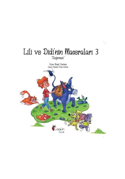 Lili ve Didi'nin Maceraları 3 - Değirmen - Birgül Yorulmaz - Lagün Çocuk Yayınları