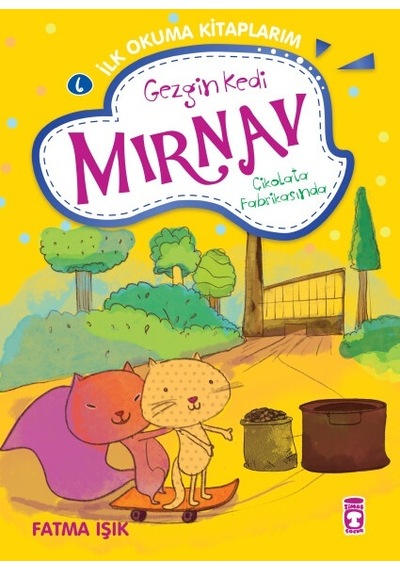 Gezgin Kedi Mırnav Çikolata Fabrikasında - Mırnav Timaş Çocuk Fatma Işık İlk Çocukluk Gezgin Kedi Mırnav