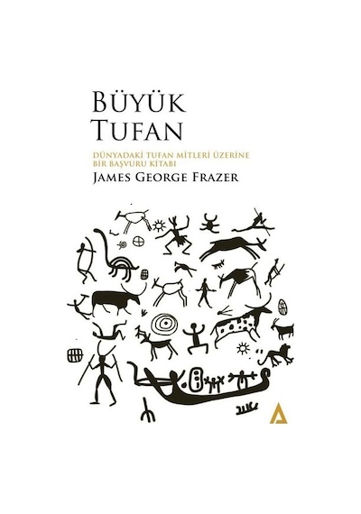 Büyük Tufan - Dünyadaki Tufan Mitleri Üzerine Bir Başvuru Kitabı - James George Frazer - Kanon Kitap