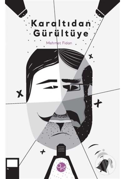Karaltıdan Gürültüye. Mehmet Fidan