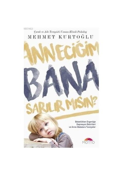 Anneciğim Bana Sarılır mısın? - Mehmet Kurtoğlu - Motto Yayınları