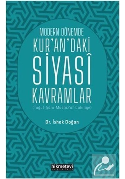 Modern Dönemde Kur'an'daki Siyasi Kavramlar - İshak Doğan - Hikmetevi Yayınları