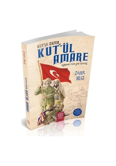 Kut'lu Zafer Kut'ül Amare-Osmanlı'nın Son Zaferi- Mihrabad Yayınları