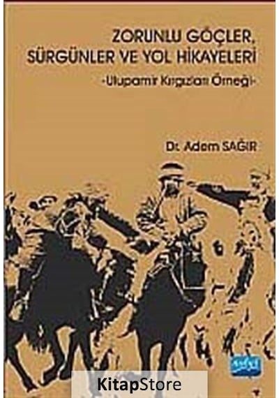 Zorunlu Göçler Sürgünler ve Yol Hikayeleri - Adem Sağır - Nobel Akademik Yayıncılık