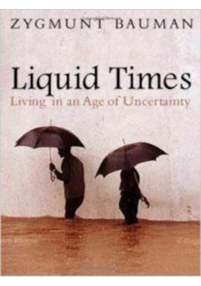 Liquid Times Living In The Age Of Uncertainty