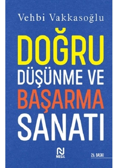 Doğru Düşünme Ve Başarma Sanatı