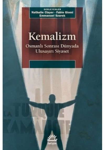 Kemalizm: Osmanlı Sonrası Dünyada Ulusaşırı Siyaset- İletişim Yayınları