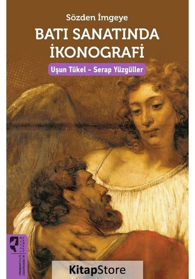 Sözden İmgeye Batı Sanatında İkonografi / Uşun Tükel