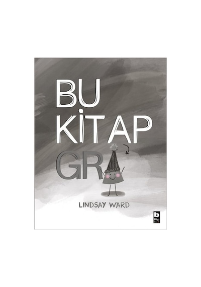 Bu Kitap Gri - Lindsay Ward - Bilgi Yayınevi