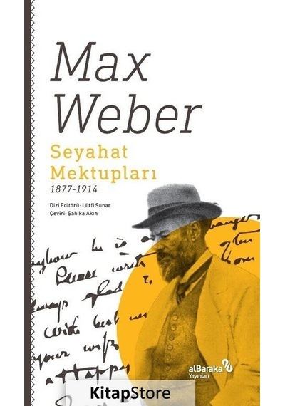 Seyahat Mektupları 1877-1914 / Max Weber