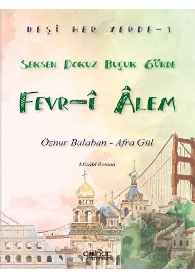 Seksen Dokuz Buçuk Günde Fevr-i Alem - Beşi Her Yerde 1 - Afra Gül - Gülnar Yayınları