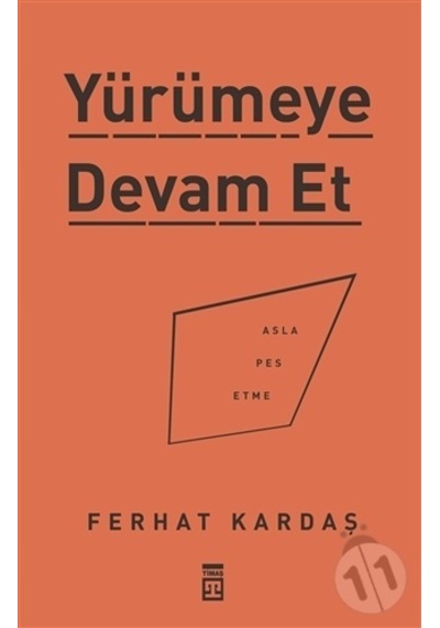 Asla Pes Etme - Yürümeye Devam Et