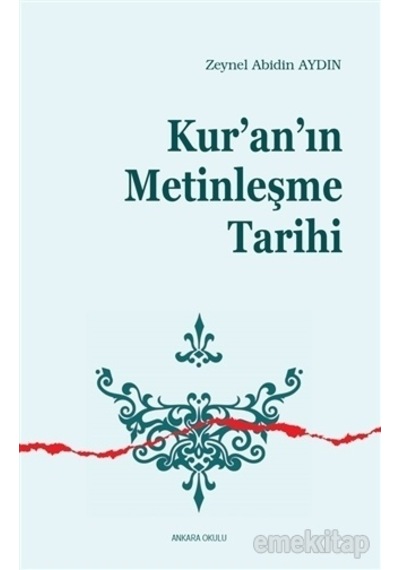Kur'an'ın Metinleşme Tarihi  - Zeynel Abidin Aydın  - Ankara Okulu Yayınları