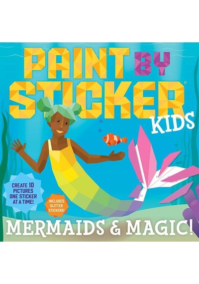 Paint by Sticker Kids: Mermaids & Magic! - Workman Publishing - Workman Publishing