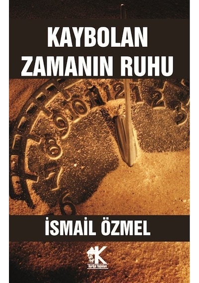 Kaybolan Zamanın Ruhu - İsmail Özmel - Korkut Yayınları