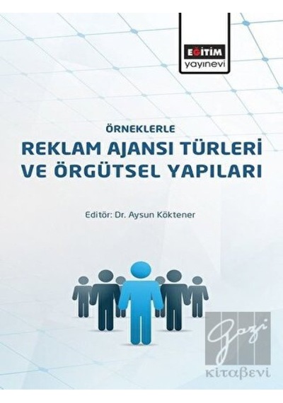 Örneklerle Reklam Ajansı Türleri ve Örgütsel Yapıları -  Eğitim Yayınevi