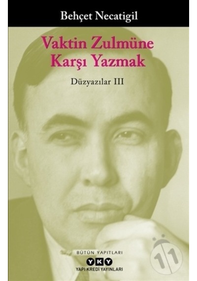 Vaktin Zulmüne Karşı Yazmak-Düzyazılar 3 - Behçet Necatigil - Yapı Kredi Yayınları