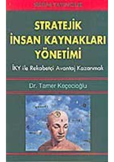 Stratejik İnsan Kaynakları Yönetimi / Dr. Tamer Keçecioğlu