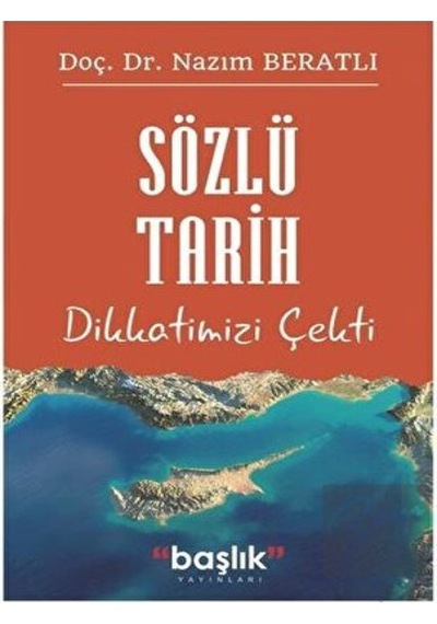 Sözlü Tarih Dikkatimizi Çekti - Nazım Beratlı - Başlık Yayınları