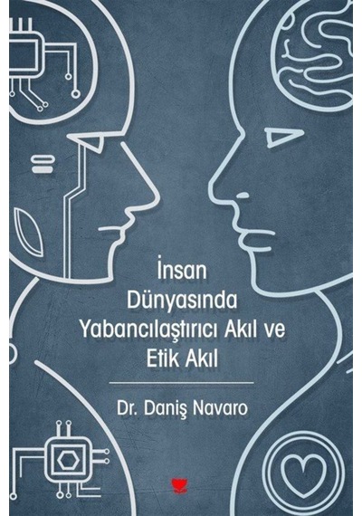 İnsan Dünyasında Yabancılaştırıcı Akıl ve Etik Akıl - Daniş Navaro - Sosyal Yayınları
