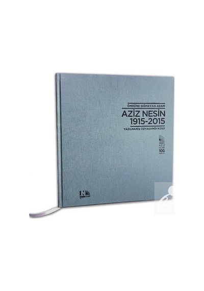 Ömrüne Sığmayan Adam Aziz Nesin 1915 - 2015 - Aziz Nesin - Nesin Yayınevi