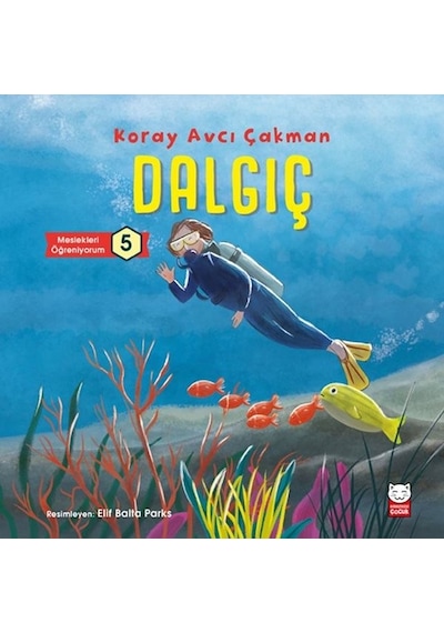 Dalgıç - Meslekleri Öğreniyorum - Koray Avcı Çakman - Kırmızı Kedi