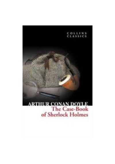 The Case-Book of Sherlock Holmes - Sir Arthur Conan Doyle - Harper Collins UK