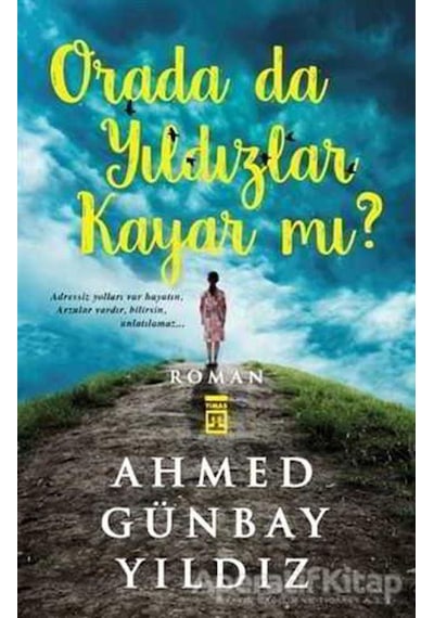 Orada da Yıldızlar Kayar mı ? - Ahmed Günbay Yıldız - Timaş Yayınları