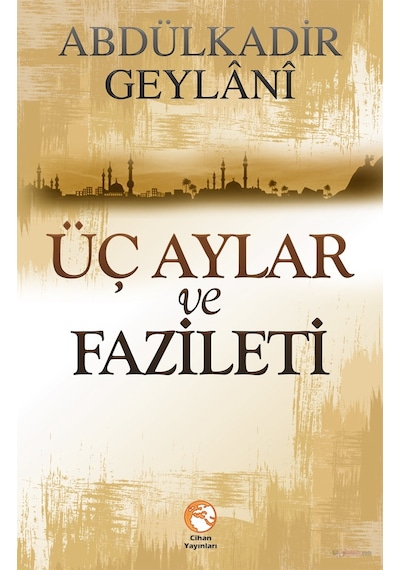 Üç Aylar Ve Fazileti Abdülkadir Geylani Cihan Yayınları