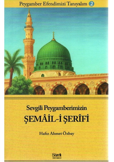 Sevgili Peygamberimizin Şemâil-i Şerifi