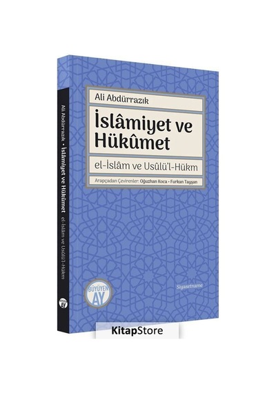 İslamiyet ve Hükümet  - el -İslam ve Usulü'l -Hükm  - Ali Abdürrazık  - Büyüyenay Yayınları