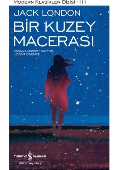 Bir Kuzey Macerası - Jack London - İş Bankası Kültür Yayınları