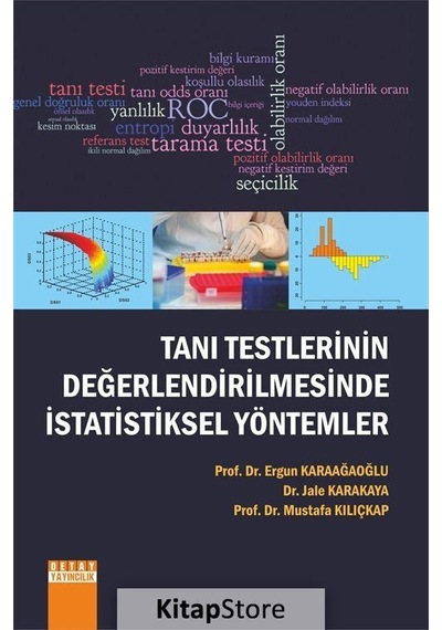 Tanı Testlerinin Değerlendirilmesinde İstatistiksel Yöntemler - Ergun Karaağaoğlu -  Jale Karakaya - Detay Yayıncılık