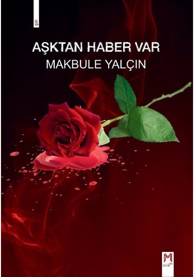 Aşktan Haber Var / Makbule Yalçın