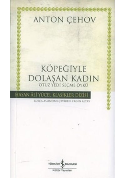 Köpeğiyle Dolaşan Kadın - Hasan Ali Yücel Klasikleri - Anton Pavloviç Çehov - İş Bankası Kültür Yayınları