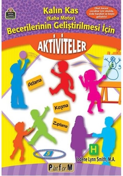 Kalın Kas Becerilerinin Geliştirilmesi İçin Aktiviteler - Jodene Lynn Smith - Platform Yayınları