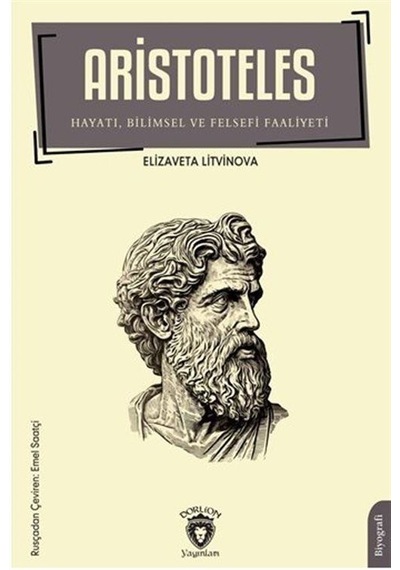 Aristoteles Hayatı, Bilimsel ve Felsefi Faaliyeti - Elizaveta Litvinova - Dorlion Yayınevi