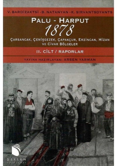 Palu-harput 1878 - Carsancak, Cemisgezek, Capakcur, Erzincan, Hizan Ve Civar Bolgeler / Vol. I : Adalet Arayisi, Vol Iı : Raporlar 1.baskı 1 Ve 2 Cilt Takım