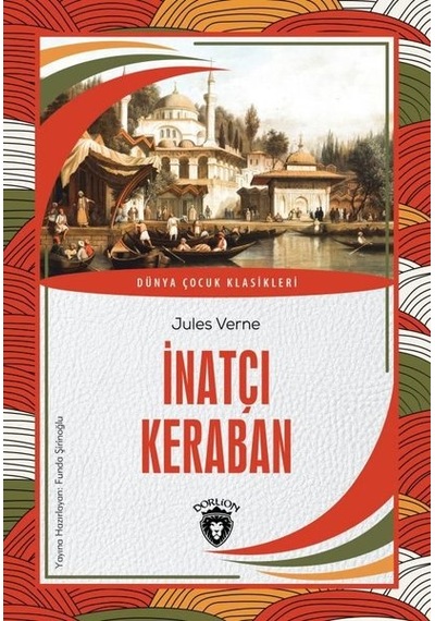 İnatçı Keraban - Dünya Çocuk Klasikleri - Jules Verne - Dorlion Yayınevi
