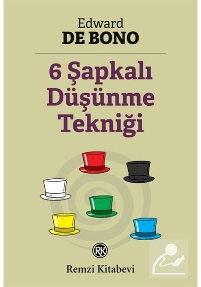 Altı Şapkalı Düşünme Tekniği - Edward De Bono