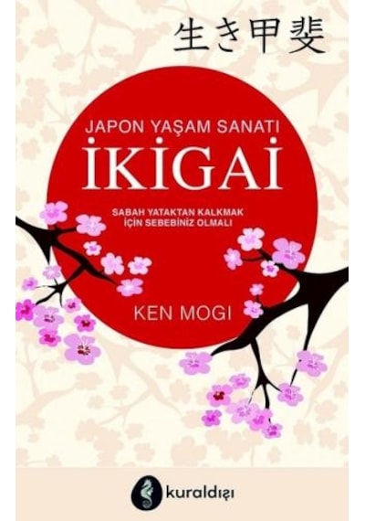 İkigai-Japon Yaşam Sanatı - Ken Mogi - Kuraldışı Yayınları