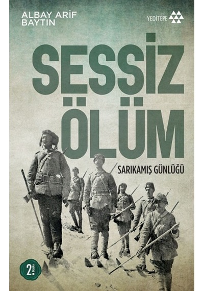 Sessiz Ölüm - Sarıkamış Günlüğü - Arif Baytın - Yeditepe Yayınevi