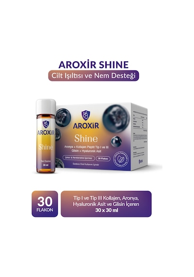 Aroxir Shine Tip I Ve Tip Iıı Kollajen, Aronya, Hyaluronik Asit Ve Glisin İçeren 30 X 30 Ml