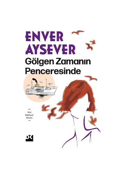 Gölgen Zamanın Penceresinde - Enver Aysever - Doğan Kitap