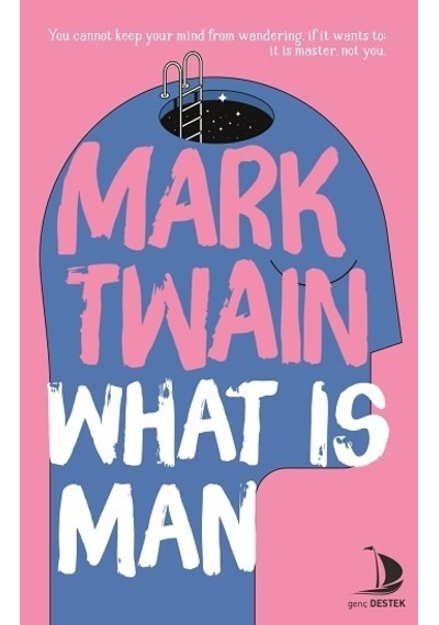 What is Man - Mark Twain - Destek Yayınları